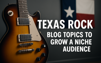Texas Rock Blog Topics To Grow A Niche Audience